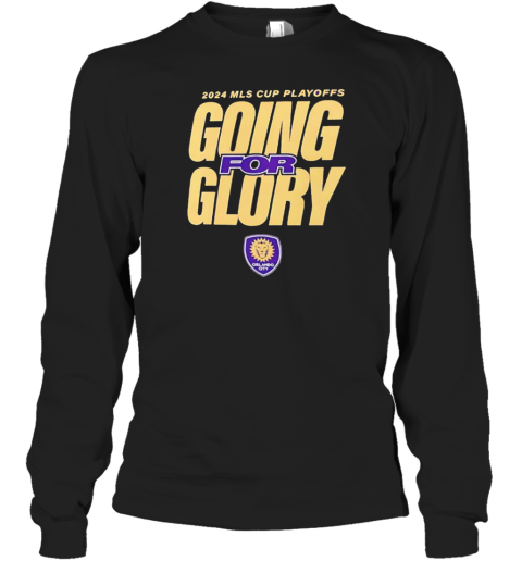 Orlando City SC 2024 MLS Cup Playoffs Going For Glory T- Long Sleeved T-shirt 