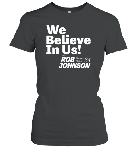 We Believe In US Rob Johnson House District 34 T- Classic Women's T-shirt