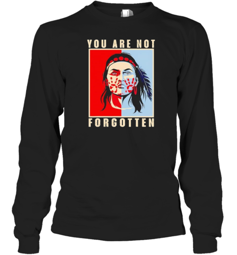 You Are Not Forgotten Awareness Native American Indian T- Long Sleeved T-shirt 