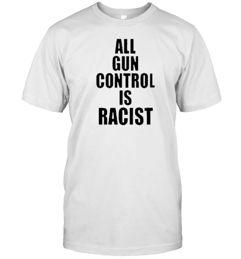 All Gun Control Is Racist T- Classic Men's T-shirt