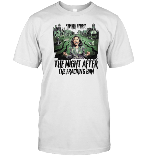 Kamala Harris The Night After The Fracking Ban T- Classic Men's T-shirt