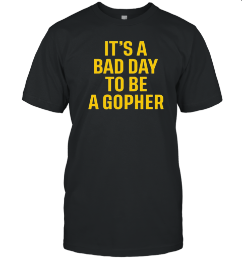 Mason Graham Wearing It'S A Bad Day To Be A Gopher Classic T-Shirt