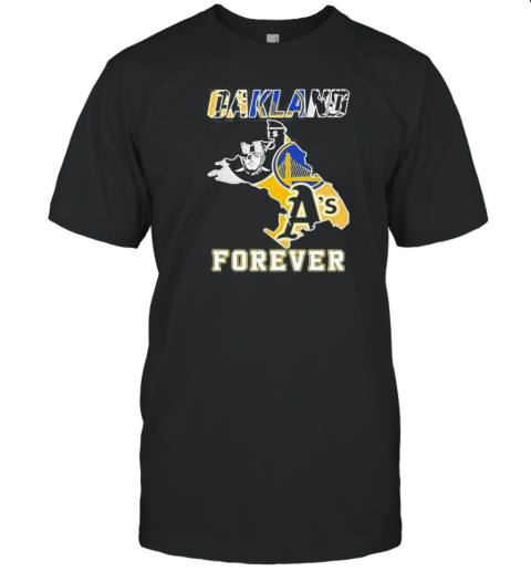 Oakland Athletics Las Vegas Raiders Golden State Warriors Oakland Forever 2024 T- Classic Men's T-shirt