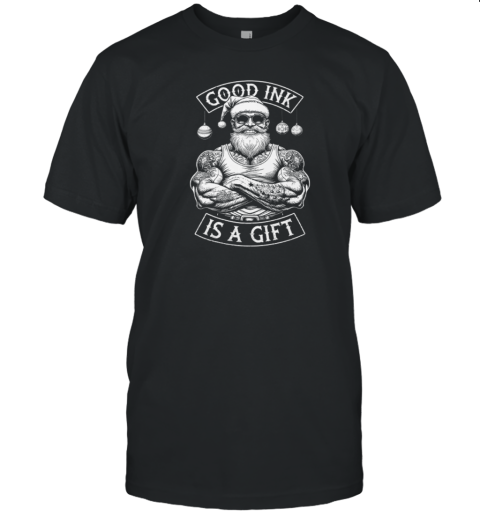 Santa Claus Tattoo Funny Good Ink Is A Gift Inked Christmas Essential T-Shirt