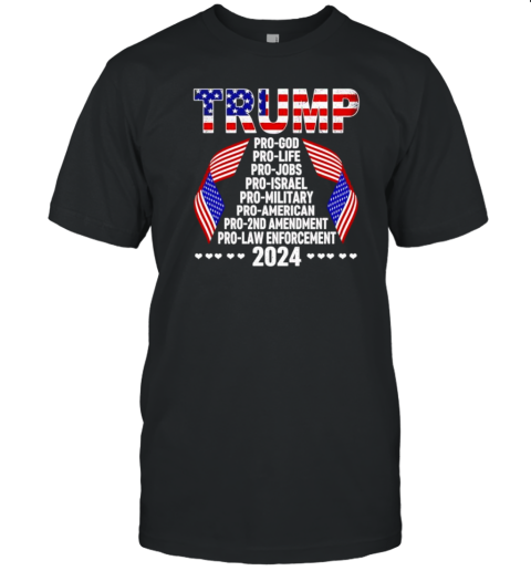 Trump Pro God Pro Life Pro Jobs Pro Israel Pro Military 2024 Cute Gift T- Classic Men's T-shirt