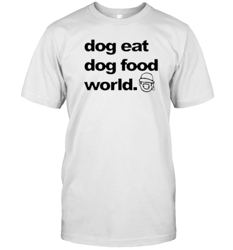 Dog Eat Dog Food 2024 T-Shirt