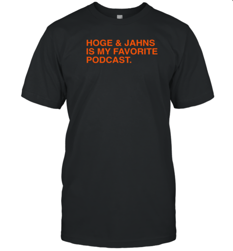 Hoge And Jahns Is My Favorite Podcast T-Shirt