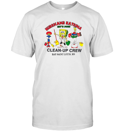 Hurricane Katrina Get'R Done Clean Up Crew T-Shirt