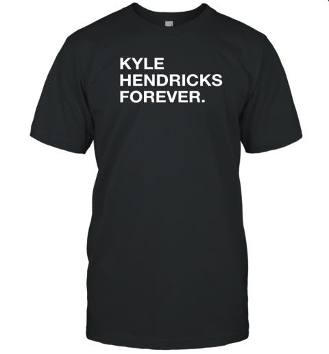 Kyle Hendricks Forever T-Shirt