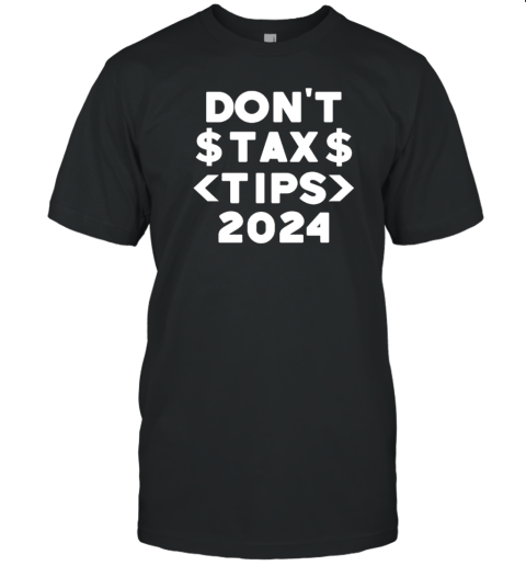 No Tax On Tips Vote Trump 2024 Take America Back Protrump Cute Gift T-Shirt