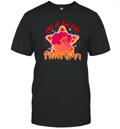 Pizza John Get It Hot Like T-Shirt