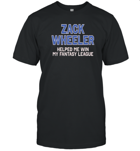 Zack Wheeler Helped Me Win My Fantasy League T-Shirt