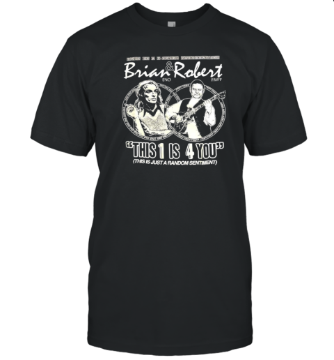 Brian Eno and Robert Fripp this 1 is 4 you T-Shirt