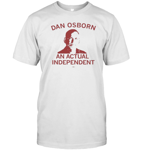 Dan Osborn An Actual Independent T-Shirt