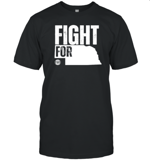 Fight For Nebraska T-Shirt