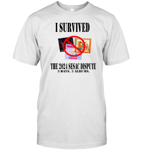 I survived the 2024 sesac dispute 3 days 3 albums T-Shirt