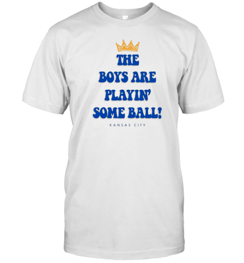 Kansas City Royals The Boys Are Playin' Some Ball 2024 T-Shirt