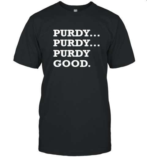 Purdy purdy purdy good T-Shirt