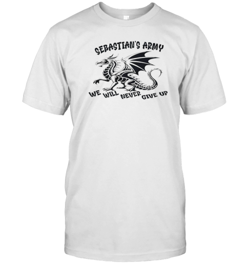 Sebastian's army we will never give up T-Shirt