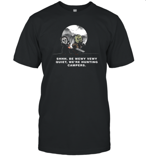 Shhh Be Wewy Vewy Quiet We're Hunting Campers T-Shirt