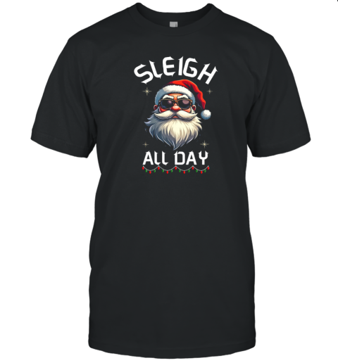 Sleigh All Day Santa Christmas T-Shirt