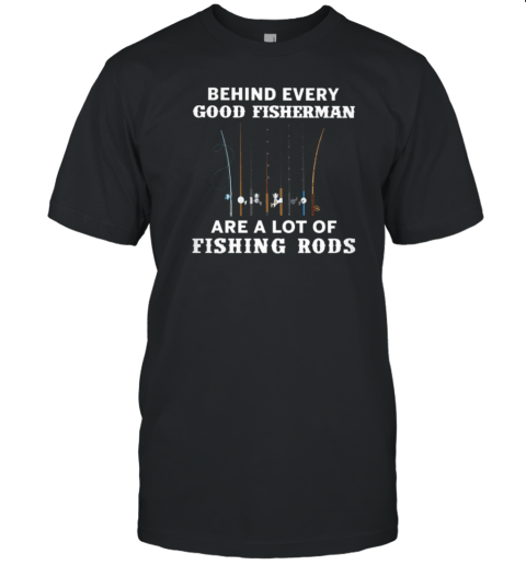 Behind Every Good Fisherman T-Shirt