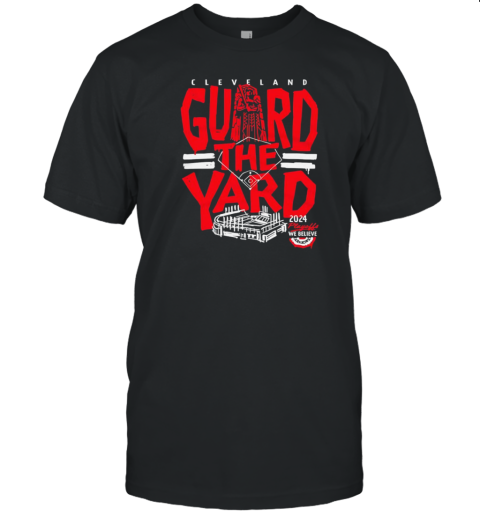 Cleveland Guard The Yard 2024 Playoffs We Believe T-Shirt