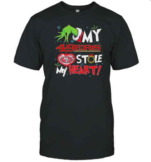 Grinch Hand My San Francisco 49Ers Stole My Heart Football 2024 T-Shirt