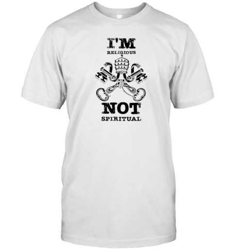 I'm religious not spiritual T-Shirt