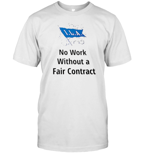 ILA No Work Without A Fair Contract T-Shirt