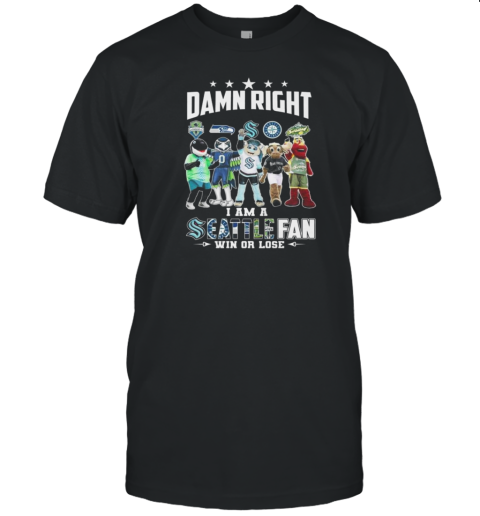 Seattle All Team Sports Mascot Damn Right I Am A Seattle Fan Win Or Lose T-Shirt