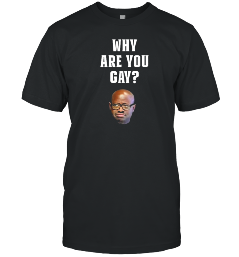 Simon Kaggwa Njala Why Are You Gay T-Shirt