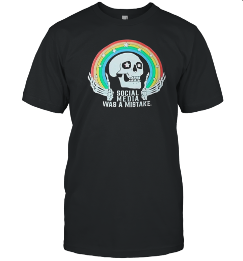 Skull Rainbow Social Media Was A Mistake 2024 T-Shirt