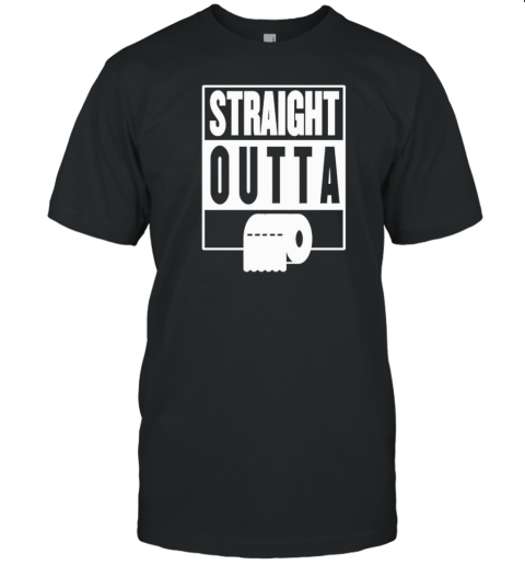 Straight Outta Toilet Paper T-Shirt