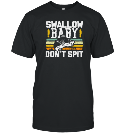 Swallow Baby Don't Spit T-Shirt