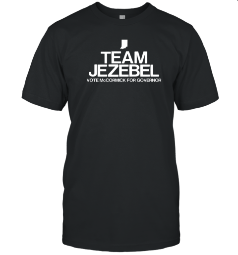 Team Jezebel Vote Mccormick For Governor T-Shirt