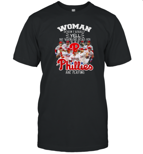 Women Doesn'T Usually But When She Does Her Philadelphia Phillies Are Playing Signatures T-Shirt