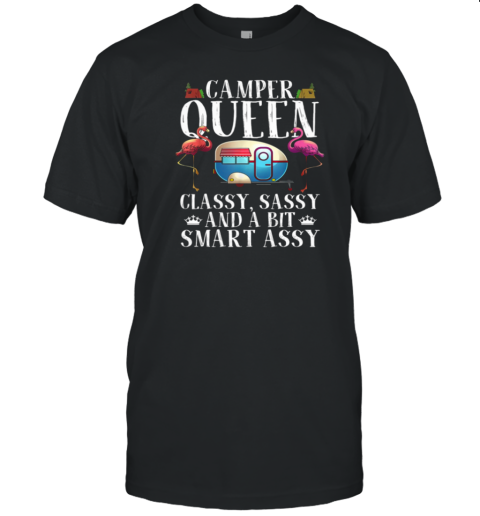 CAMPER QUEEN CLASSY SASSY AND A BIT T-Shirt