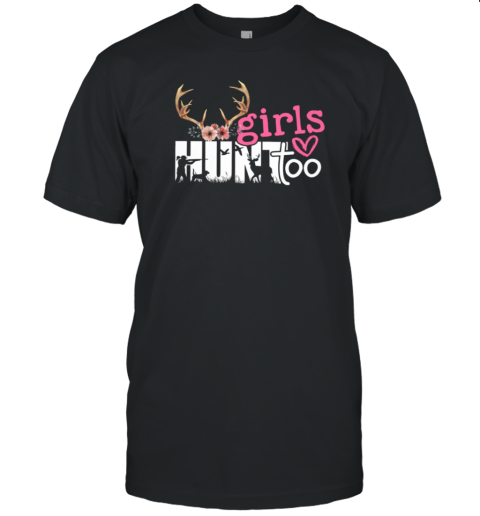 GIRLS HUNT TOO T-Shirt