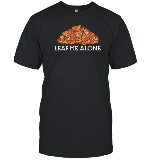 Leaf Me Alone Autumn T-Shirt