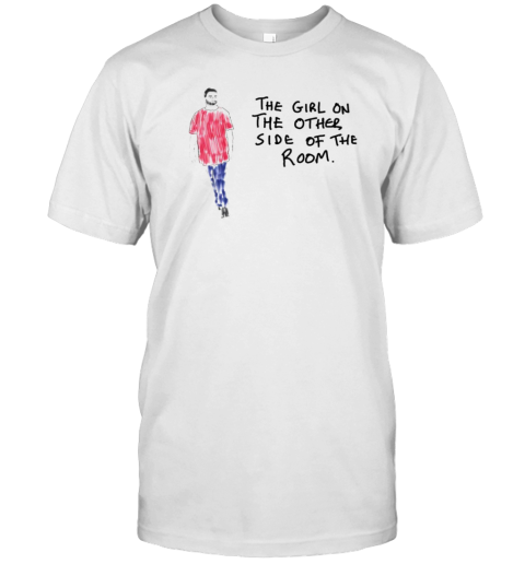 The Girl On The Other Side Of The Room T-Shirt