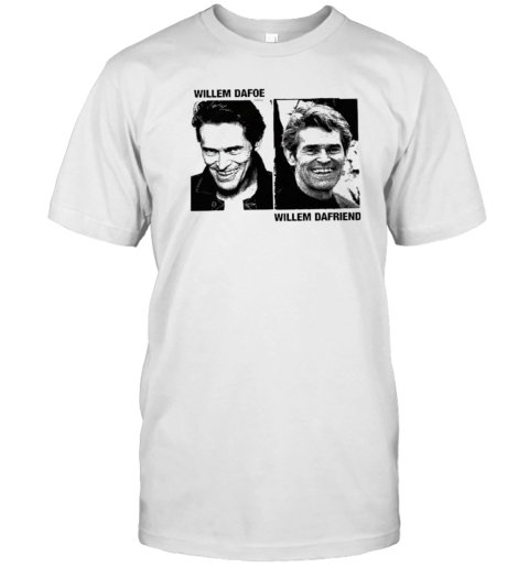 Willem Dafoe Willem Dafriend T-Shirt