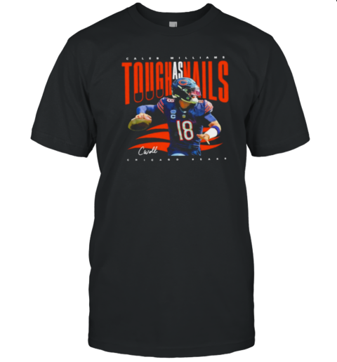 Caleb Williams Tough As Nails Chicago Bears Football Signature T-Shirt