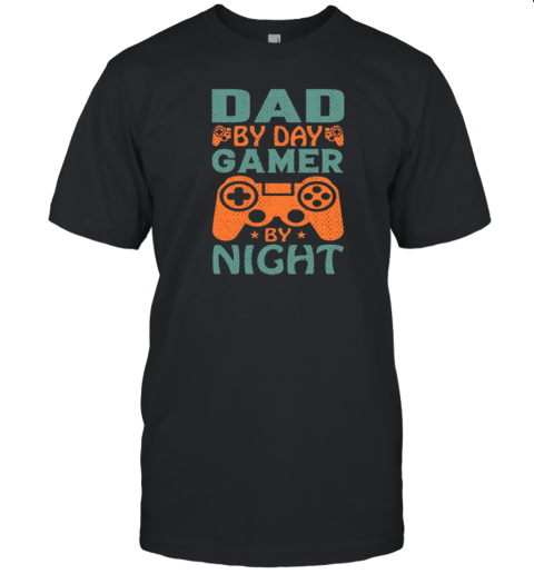 Dad By Day Gamer By Night T-Shirt