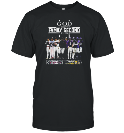 God First Family Second Then Minnesota Twins And Vikings 2024 T-Shirt