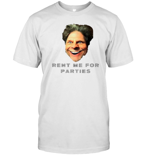 Rent Me For Parties T-Shirt