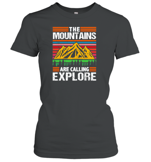 The Mountains Are Calling Explore T- Classic Women's T-shirt