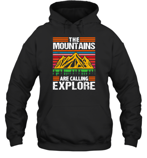 The Mountains Are Calling Explore T- Unisex Hoodie