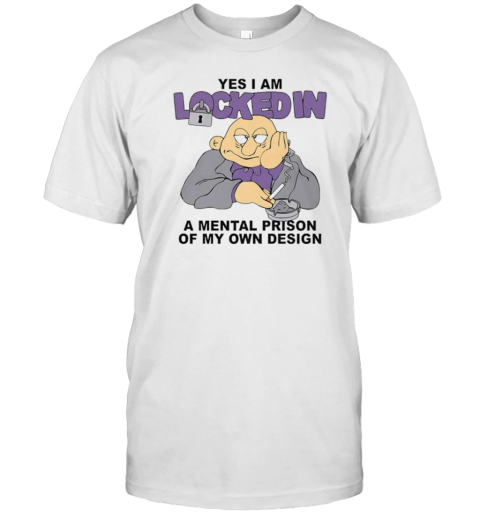 Yes I Am Locked In A Mental Prison Of My Own Design Cartoon T-Shirt