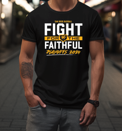 Fight for The Faithful 2024 Playoffs San Diego baseball T-Shirt